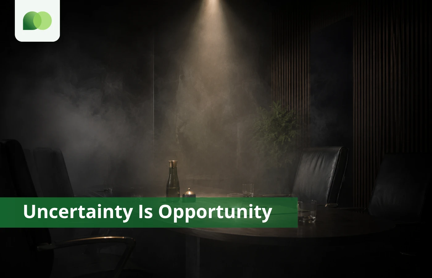 Uncertainty Is Opportunity